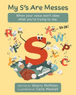 Book cover for My S's Are Messes: When Your Voice Won't Obey What You're Trying to Say. It's OK!