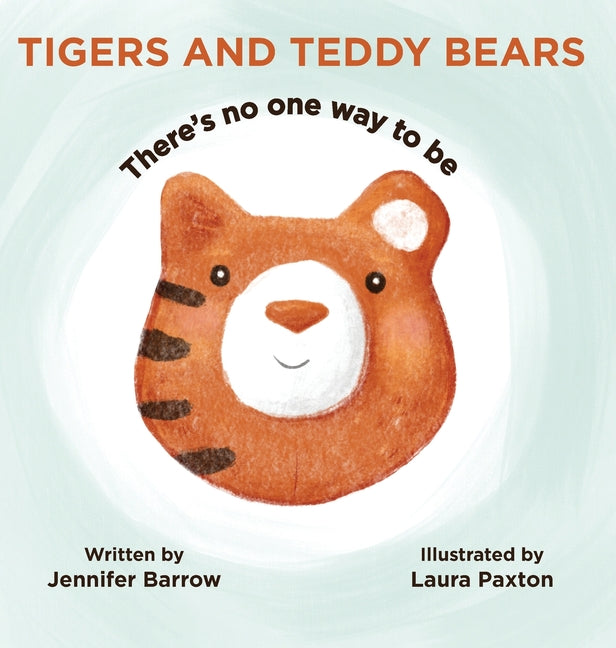 Book cover for Tigers and Teddy Bears: There's no one way to be