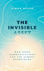 Book cover for Invisible Asset: How Good Communications Can Fix Almost Everything