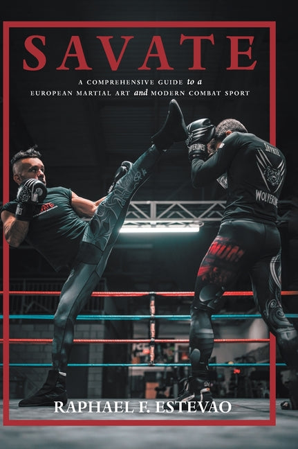 Book cover for Savate: A Comprehensive Guide to a European Martial Art and Modern Combat Sport