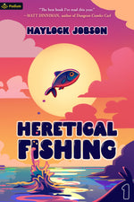 Book cover for Heretical Fishing: A Cozy Guide to Annoying the Cults, Outsmarting the Fish, and Alienating Oneself