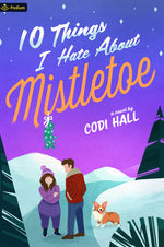 Book cover for 10 Things I Hate about Mistletoe: A Holiday Romance