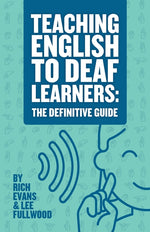 Book cover for Teaching English To Deaf Learners: The Definitive Guide: The Definitive Guide
