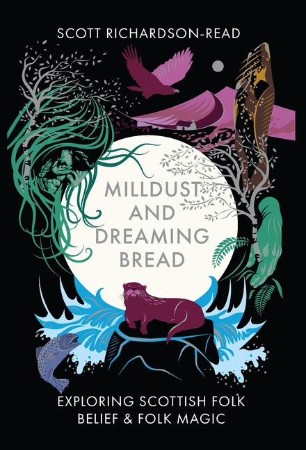 Book cover for Mill Dust and Dreaming Bread: Exploring Scottish Folk Belief and Folk Magic (Hardback Standard)