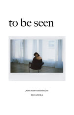 Book cover for To Be Seen: Poems Meant To Understand You