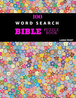 Book cover for 100 Word Search Bible Puzzle Book Large Print: Brain Challenging Bible Puzzles For Hours Of Fun