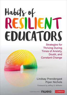 Book cover for Habits of Resilient Educators: Strategies for Thriving During Times of Anxiety, Doubt, and Constant Change