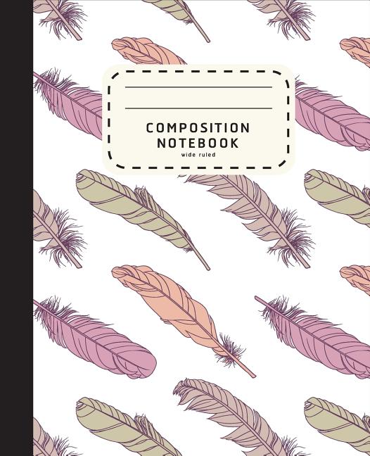 Book cover for Composition Notebook: Feather Boho Style Notebook - Wide Ruled Composition Notebook For Girls - Notebook For Kids