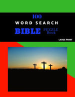 Book cover for 100 Word Search Bible Puzzle Book Large Print: Brain Challenging Bible Puzzles For Hours Of Fun