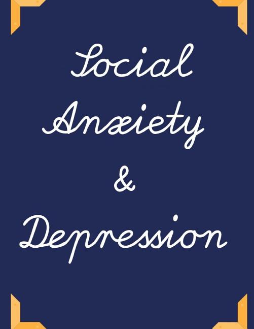Book cover for Social Anxiety and Depression Workbook: Ideal and Perfect Gift for Social Anxiety and Depression Workbook Best Social Anxiety and Depression Workbook