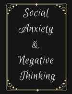 Book cover for Social Anxiety and Negative Thinking Workbook: Ideal and Perfect Gift for Social Anxiety and Negative Thinking Workbook Best Social Anxiety and Negati