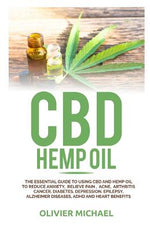 Book cover for CBD Hemp Oil: The Essential Guide to Using CBD and Hemp Oil to Reduce Anxiety, Relieve Pain, Acne, Arthritis Cancer, Diabetes, Depre