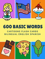 Book cover for 600 Basic Words Cartoons Flash Cards Bilingual English Spanish: Easy learning baby first book with card games like ABC alphabet Numbers Animals to pra