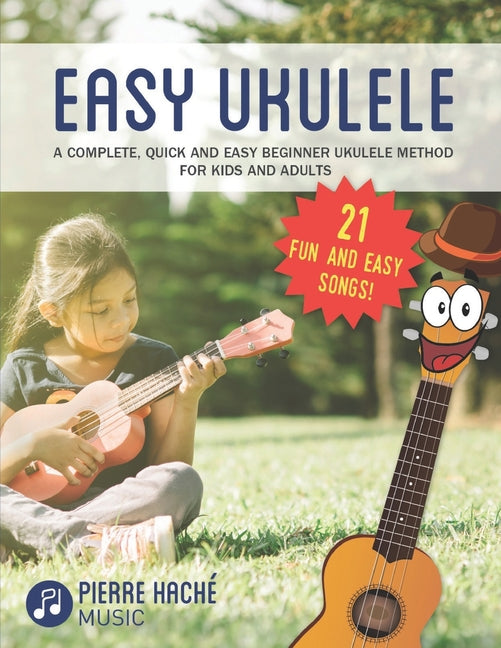 Book cover for Easy Ukulele: A Complete, Quick and Easy Beginner Ukulele Method for Kids and Adults
