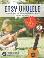 Book cover for Easy Ukulele: A Complete, Quick and Easy Beginner Ukulele Method for Kids and Adults