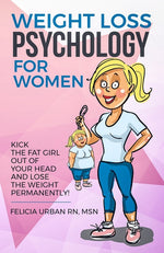 Book cover for Weight Loss Psychology for Women: Kick the Fat Girl Out of Your Head and Lose the Weight Permanently!