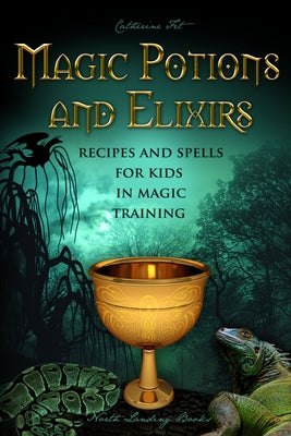 Book cover for Magic Potions and Elixirs - Recipes and Spells for Kids in Magic Training