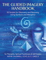 Book cover for The Guided Imagery Handbook: 52 Scripts for Discovery and Recovery Using Symbols and Metaphor