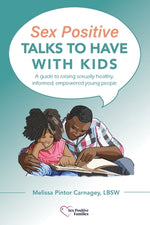 Book cover for Sex Positive Talks to Have With Kids: A guide to raising sexually healthy, informed, empowered young people