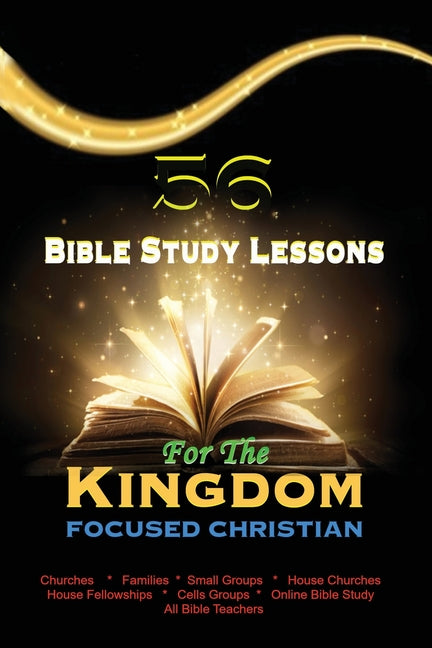 Book cover for 56 Bible Study Lessons for the Kingdom Focused Christian