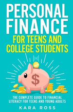 Book cover for Personal Finance for Teens and College Students: The Complete Guide to Financial Literacy for Teens and Young Adults