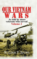 Book cover for Our Vietnam Wars, Volume 2: as told by more veterans who served