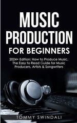 Book cover for Music Production For Beginners 2024+ Edition: How to Produce Music, The Easy to Read Guide for Music Producers, Artists & Songwriters (2024, music bus