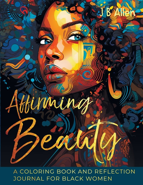 Book cover for Affirming Beauty: A Coloring Book and Reflection Journal for Black Women to Manifest Self-Love, Happiness, Stress Relief and Boost Confi