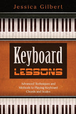 Book cover for Keyboard Lessons: Advanced Techniques and Methods to Playing Keyboard Chords and Scales