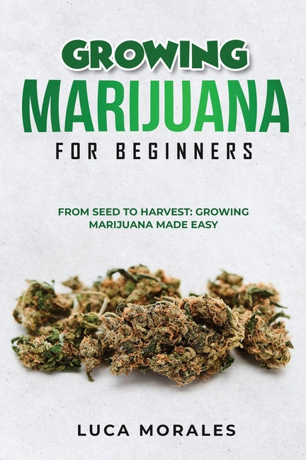 Book cover for Growing Marijuana for Beginners: From Seed to Harvest: Growing Marijuana Made Easy
