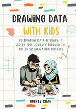 Book cover for Drawing Data with Kids: Cultivating Data-Literacy: A Screen-Free Journey through the Art of Visualization for Kids