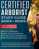 Book cover for Certified Arborist Study Guide 2024-2025: All in One Exam Prep for Arborist Certification Test, with Study Section Plus Practice Exam Questions and De