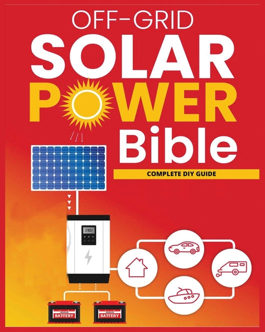 Book cover for Off-Grid Solar Power: The Ultimate DIY Guide for Energy Independence