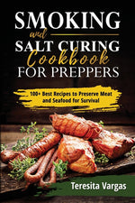Book cover for Smoking and Salt Curing Cookbook FOR PREPPERS: 100+ Best Recipes to Preserve Meat and Seafood for Survival