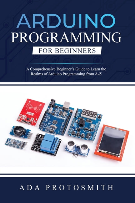 Book cover for Arduino Programming for Beginners: A Comprehensive Beginner's Guide to Learn the Realms of Arduino Programming from A-Z