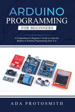 Book cover for Arduino Programming for Beginners: A Comprehensive Beginner's Guide to Learn the Realms of Arduino Programming from A-Z