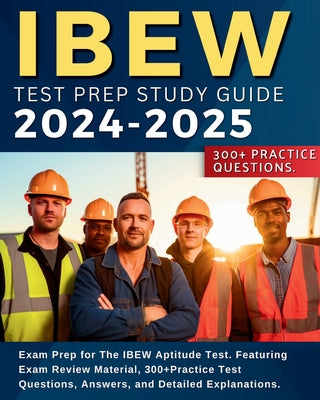 Book cover for IBEW Test Prep Study Guide: Exam Prep for The IBEW Aptitude Test. Featuring Exam Review Material, 300+Practice Test Questions, Answers, and Detail