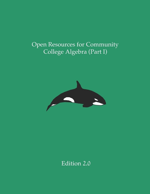 Book cover for Open Resources for Community College Algebra (Part I)