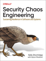 Book cover for Security Chaos Engineering: Sustaining Resilience in Software and Systems