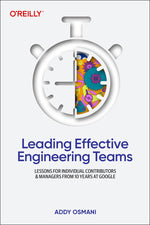 Book cover for Leading Effective Engineering Teams: Lessons for Individual Contributors and Managers from 10 Years at Google