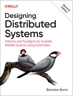 Book cover for Designing Distributed Systems: Patterns and Paradigms for Scalable, Reliable Systems Using Kubernetes