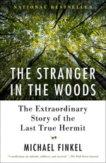 Book cover for The Stranger in the Woods: The Extraordinary Story of the Last True Hermit