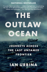 Book cover for The Outlaw Ocean: Journeys Across the Last Untamed Frontier