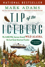 Book cover for Tip of the Iceberg: My 3,000-Mile Journey Around Wild Alaska, the Last Great American Frontier