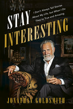 Book cover for Stay Interesting: I Don't Always Tell Stories about My Life, But When I Do They're True and Amazing