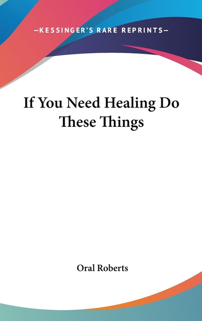 Book cover for If You Need Healing Do These Things