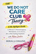 Book cover for We Do Not Care Club Theory: A No-Apologies Guide to Women in Perimenopause, Menopause, and the Glorious Art of Not Caring Anymore with Melani Sanders