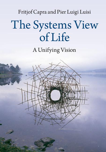 Book cover for The Systems View of Life: A Unifying Vision
