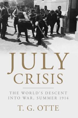Book cover for July Crisis: The World's Descent Into War, Summer 1914