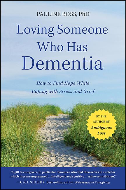 Book cover for Loving Someone Who Has Dementia: How to Find Hope While Coping with Stress and Grief